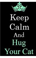 Keep Calm And Hug Your Cat Journal