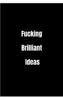 Fucking Brilliant Ideas