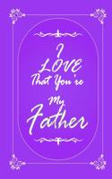 I Love That You Are My Father journal notebook with 2020 Calendar Gift Book for Father as a Journal Notebook with Calendar of 2020