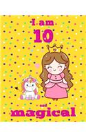 unicorn journal i am 10 and magical: A Happy Birthday 10 Years Old Unicorn Journal Notebook for Kids, coloring & Activity Book... 18 Adorable unicorn Designs, with positive messages for