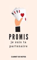 Promis je suis ta Partenaire - Carnet de Notes A5 (15 x 22 cm) - 120 pages