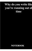 Why do you write like you're running out of time: Gratitude Notebook / Gratitude Journal Gift, 118 Pages, 6x9, Soft Cover, Matte Finish