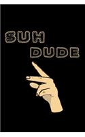 Suh dude