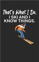 Thats what i do I ski and i know things