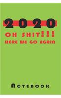 Oh Shit here we go again, 2020 new year-new resolutions Journal/Notebook