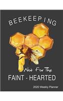 Beekeeping Not For The Faint-Hearted 2020 Weekly Planner