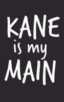 Kane Is My Main: Blank Lined Journal - great for Notes, To Do List, Tracking (6 x 9 120 pages)
