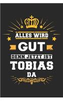 Alles wird gut denn jetzt ist Tobias da