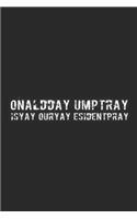 onaldday umptray isyay ouryay esidentpray: Safe Space Journal/Notebook Blank Lined Ruled 6x9 100 Pages