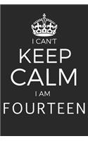 I Can't Keep Calm I Am Fourteen: Blank Lined Journal, Notebook, Planner Awesome Happy 14th Birthday 14 Years Old Gift For Boys And Girls