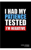 I Had My Patience Tested I'm Negative: Notebook, Journal, Or Diary - 110 Blank Lined Pages - 6" X 9" - Matte Finished Soft Cover
