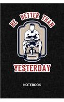 Be Better Than Yesterday