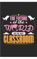 The Future of the: World is in my classroom