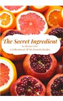 The Secret Ingredient Is Always Love: A Collection of All My Favorite Recipes: Blank Recipe Journal to Write All Your Best Recipes. Meal Organizer Notes. Do It Yourself Cookbook Organize