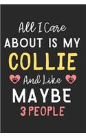 All I care about is my Collie and like maybe 3 people