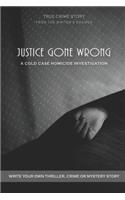 A Justice Gone Wrong: Crime, Horror and Thriller Book - 6"x9" Writers and Screenwriters Notebook, 100 Pg. - Write Your Own Crime, Thriller & Horror Story, Novel, Screenpl