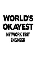 World's Okayest Network Test Engineer: Creative Network Test Engineer Notebook, Journal Gift, Diary, Doodle Gift or Notebook - 6 x 9 Compact Size- 109 Blank Lined Pages