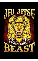Jiu Jitsu Train Like a Beast