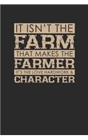 It Isn't The Farm That Makes The Farmer: Dotted Bullet Notebook (6" x 9" - 120 pages) Farmers Notebook for Daily Journal, Diary, and Gift