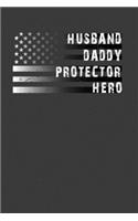 Husband Daddy Protector Hero: Perfect Notebook For Husband, Daddy, Protector, Hero. Cute Cream Paper 6*9 Inch With 100 Pages Notebook For Writing Daily Routine, Journal and Hand 