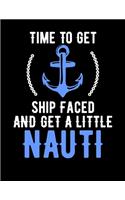 Time To Get Shipfaced And A Little Nauti