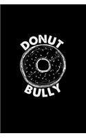 Donut bully