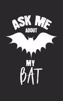 Ask me about my bat