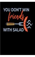 You Don´t Win Friends With Salad