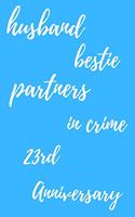 husband bestie partners in crime Happy 23rd Anniversary: Funny 23rdYou Are Beautiful happy anniversary Birthday Gift Journal / Notebook / Diary Quote (6 x 9 - 110 Blank Lined Pages)