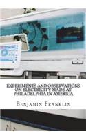 Experiments and Observations on Electricity Made at Philadelphia in America