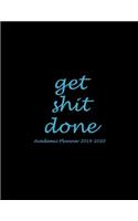 Get Shit Done: Academic Planner 2019-2020: Black Blue Color, Two year Academic 2019-2020 Calendar Book, Weekly/Monthly/Yearly Calendar Journal, Large 8.5" x 11" Da