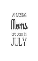 Amazing Moms Are Born in July