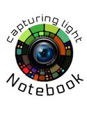 Capturing Light Notebook: Photography Homework Book Notepad Composition and Journal Diary