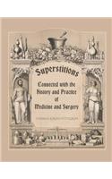 Superstitions Connected with the History and Practice of Medicine and Surgery