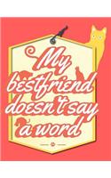 Cat Lovers Composition Notebook: My Best Friend Doesn't Say A Word 135 Sheets Wide Ruled Writing Paper Child Journal