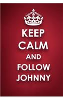 Keep Calm And Follow Johnny