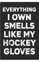Everything I Own Smells Like My Hockey Gloves