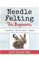 Needle Felting for Beginners