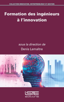 Formation des ingenieurs a l'innovation