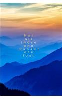 Not All Those Who Wander Are Lost: 6x9 Journal/Notebook. Beautiful Himalayan Sunset
