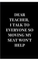 Dear. Teacher, I Talk to Everyone So Moving My Seat Won't Help