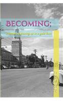 Becoming;