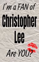 I'm a Fan of Christopher Lee Are You? Creative Writing Lined Journal