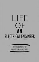 Life of an Electrical Engineer a Collection of Quotes and Stories
