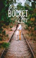 Our Bucket List: Journal for Growth in a Couple & Turning Their Dreams Into Reality
