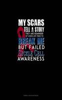 My Scars Tell a Story, They Are Reminder of When Life Tried to Break Me, But Failed - Sickle Cell Awareness: Cornell Notes Notebook(604 Cornell Notes Notebook)