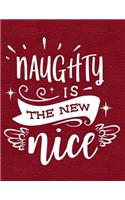 Naughty Is the New Nice: Notebook, Journal, Diary or Sketchbook with Lined Paper