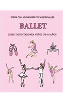 Libro de pintar para niños de 4-5 años. (Ballet): (Libro de Pintar Para Niños de 4-5 Años.)
