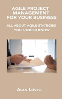 Agile Project Management for Your Business