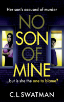No Son of Mine: The BRAND NEW shocking, twisty, psychological thriller from C. L. Swatman for 2024